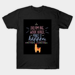 Dream Big, Work Hard, Make It Happen T-Shirt